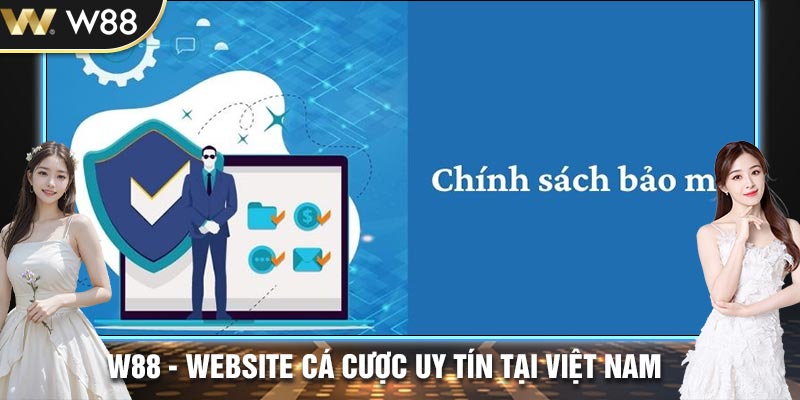 Tổng quan về chính sách bảo mật của W88