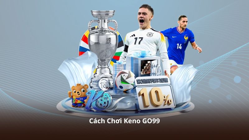 Cách Chơi Keno GO99 – Những Phiên Quay Khiến Cộng Đồng Dậy Sóng