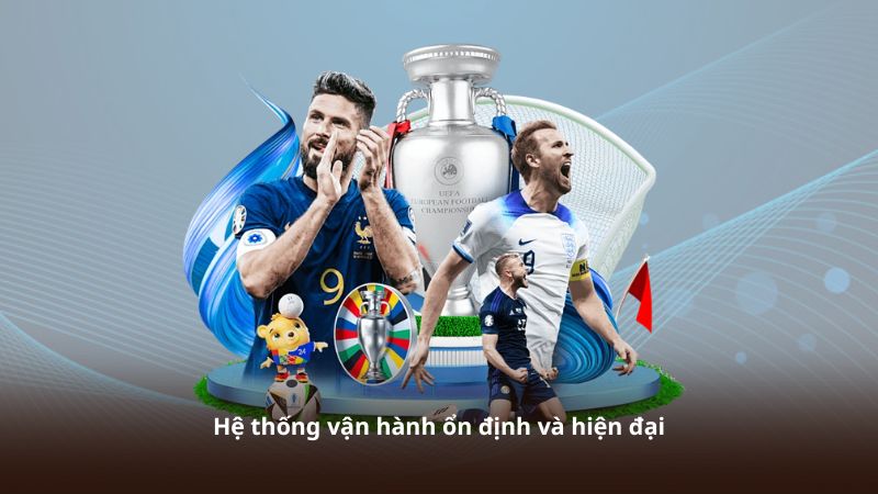 Hệ thống vận hành ổn định và hiện đại